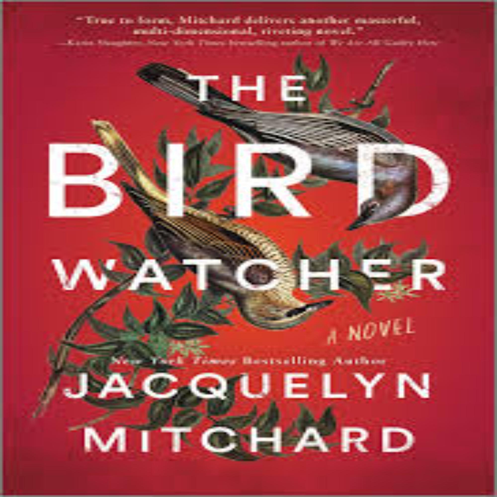 Bird Watcher The Birdwatcher by Jacquelyn Mitchard Hardcover - Image 1