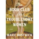 The Book Club for Troublesome Women by Marie Bostwick Paperback