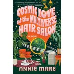 Cosmic Love at the Multiverse Hair Salon by Annie Mare Paperback