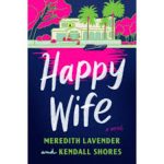Happy Wife by Meredith Lavender & Kendall Shores Hardcover