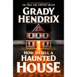 How to Sell a Haunted House by Grady Hendrix Hardcover