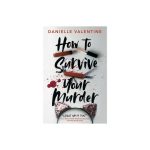 How to Survive Your Murder by Danielle Valentine Paperback