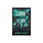 Leather & Lark (The Ruinous Love Trilogy, Book #2) by Brynne Weaver Paperback