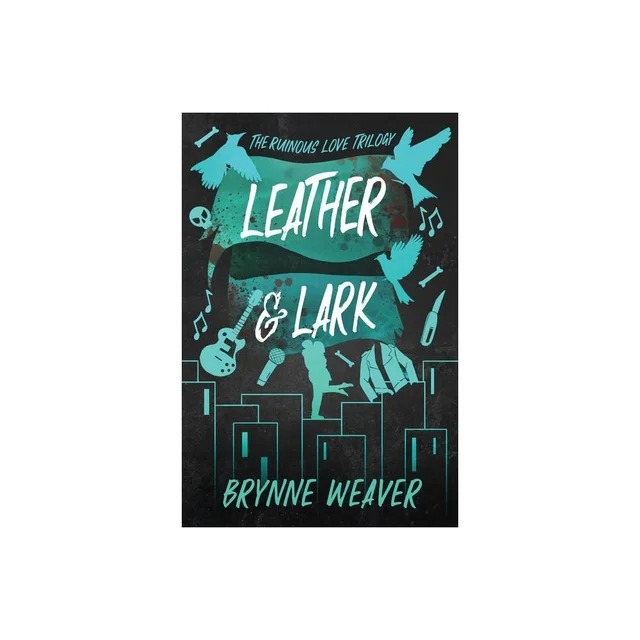 Leather & Lark Leather & Lark (The Ruinous Love Trilogy, Book #2) by Brynne Weaver Paperback - Image 1