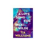 A Love Song for Ricki Wilde by Tia Williams Hardcover