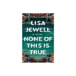 None of This Is True by Lisa Jewell Paperback