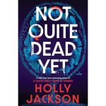 Not Quite Dead Yet - Large Print by Holly Jackson (Paperback)