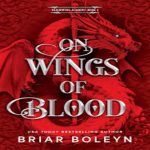 On Wings of Blood: Deluxe Limited Edition (Bloodwing Academy, Book #1) by Briar Boleyn Paperback
