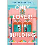 Only Lovers in the Building by Nadine Gonzalez Paperback