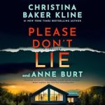 Please Don't Lie by Christina Baker Kline & Anne Burt Hardcover