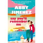 Say You'll Remember Me by Abby Jimenez Hardcover