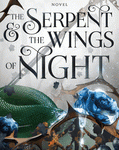 The Serpent & the Wings of Night (Crowns of Nyaxia, Book #1) by Carissa Broadbent Paperback