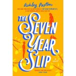 The Seven Year Slip by Ashley Poston Paperback