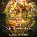 The Spellshop by Sarah Beth Durst Hardcover