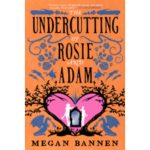 The Undercutting of Rosie and Adam (Hart and Mercy, Book #2) by Megan Bannen Paperback