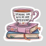 Spending Time With My Book Boyfriends 3" Waterproof Sticker